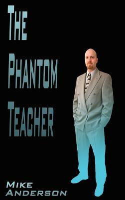 The Phantom Teacher by Mike Anderson
