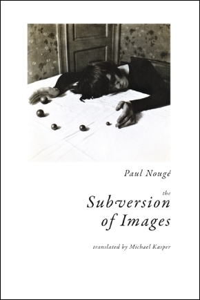 The Subversion of Images by Paul Nougé, Xavier Canonne, Michael Kasper