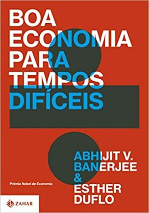 Boa economia para tempos difíceis by Abhijit V. Banerjee
