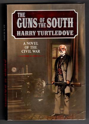 The Guns of the South: A Novel of the Civil War by Harry Turtledove