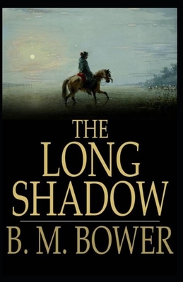 The Long Shadow Illustrated by B. M. Bower