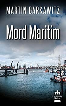 Mord maritim: SoKo Hamburg 8 - Ein Heike Stein Krimi by Martin Barkawitz