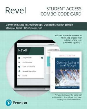 Revel for Communicating in Small Groups: Principles and Practices, Updated Edition -- Combo Access Card by Steven Beebe, John Masterson