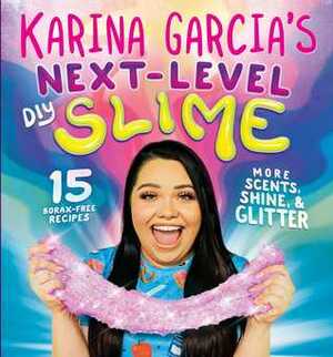 Karina Garcia's Next-Level DIY Slime by Karina Garcia