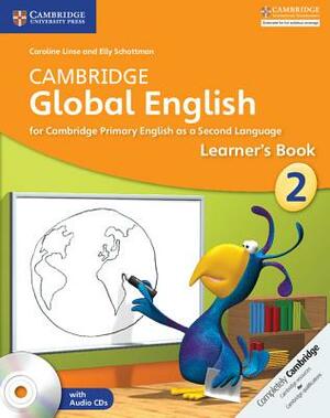 Cambridge Global English Stage 2 Learner's Book with Audio CD: For Cambridge Primary English as a Second Language by Elly Schottman, Caroline Linse