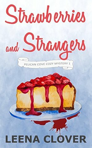Strawberries and Strangers by Leena Clover