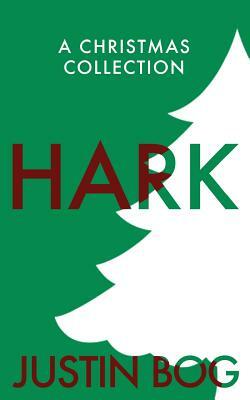 Hark: A Christmas Collection by Justin Bog