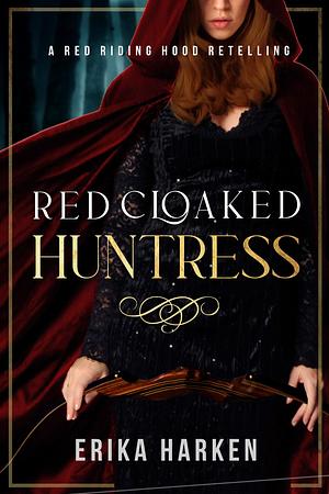 Red Cloaked Huntress by Erika Harken, Erika Harken