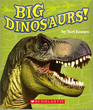 Big Dinosaurs! by Tori Kosara