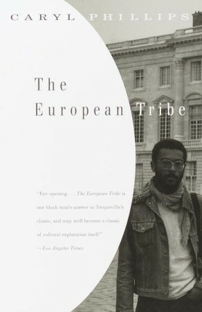 The European Tribe by Caryl Phillips