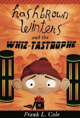 Hashbrown Winters and the Whiz-Tastrophe by Frank L. Cole