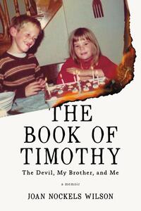 The Book of Timothy: The Devil, My Brother, and Me by Joan Nockels Wilson