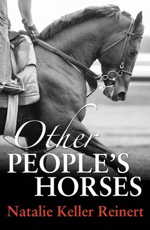 Other People's Horses by Natalie Keller Reinert