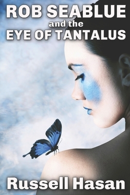 Rob Seablue and the Eye of Tantalus by Russell Hasan