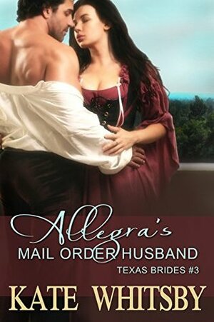 Allegra's Mail Order Husband by Kate Whitsby