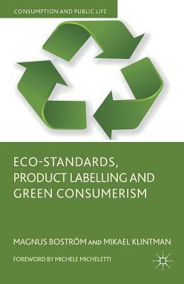 Eco-Standards, Product Labelling and Green Consumerism by Magnus Boström