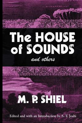 The House of Sounds and Others (Lovecraft's Library) by M.P. Shiel