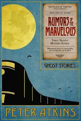 Rumors of the Marvelous by Peter Atkins