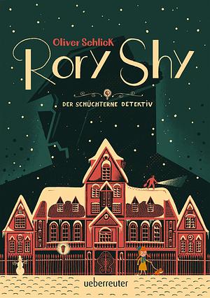 Rory Shy: Der schüchterne Detektiv by Oliver Schlick