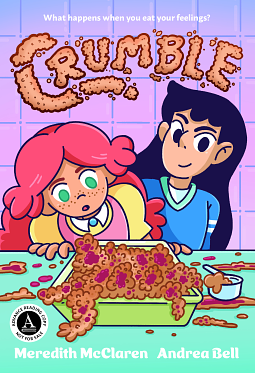 Crumble: A Graphic Novel by Meredith McClaren, Andrea Bell