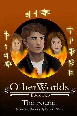 OtherWorlds: Book 2: The Found by Katherine L. Walker