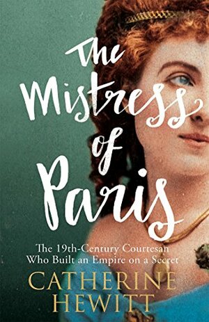 The Mistress of Paris by Catherine Hewitt
