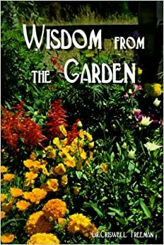 Wisdom from the Garden by Criswell Freeman