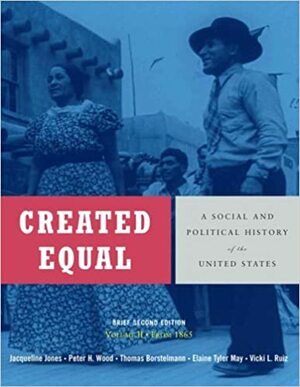 Created Equal: A Social and Political History of the United States, Brief Edition, Volume 2 (from 1865) Value Package (includes Ronald Reagan and the Triumph ... (Library of American Biography Series)) by Vicki L. Ruiz, Jacqueline A. Jones, Elaine Tyler May, Peter H. Wood, Thomas Borstelmann