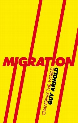 Migration: Changing the World by Guy Arnold