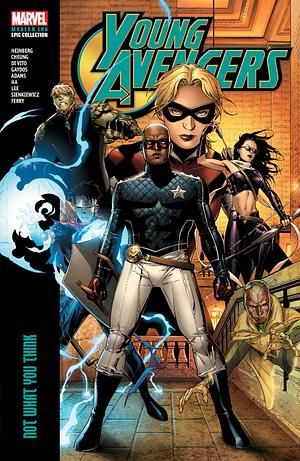 Young Avengers Modern Era Epic Collection: Not What You Think by Allan Heinberg