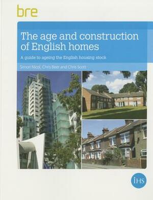 The Age and Construction of English Housing by Chris Scott, Chris Beer, Simon Nicol