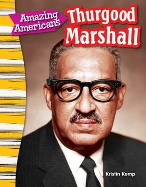 Amazing Americans: Thurgood Marshall by Kristin Kemp