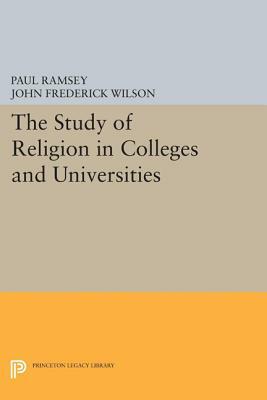 The Study of Religion in Colleges and Universities by Paul Ramsey, John Frederick Wilson