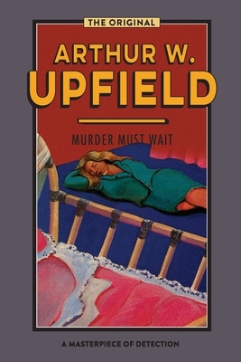 Murder Must Wait by Arthur Upfield