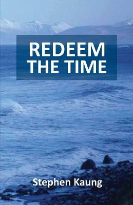 Redeem the Time by Stephen Kaung