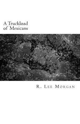 A Truckload of Mexicans by Lee Morgan