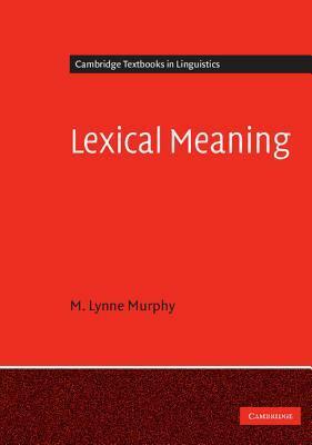 Lexical Meaning by M. Lynne Murphy