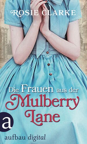 Die Frauen aus der Mulberry Lane by Rosie Clarke