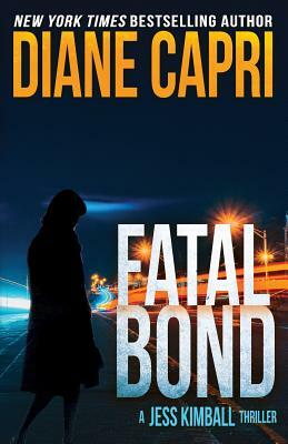 Fatal Bond: A Jess Kimball Thriller by Diane Capri, Nigel Blackwell