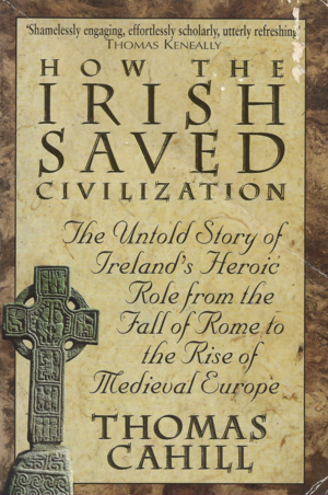 How the Irish Saved Civilisation by Thomas Cahill