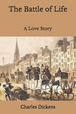 The Battle of Life: A Love Story by Charles Dickens