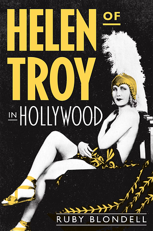 Helen of Troy in Hollywood by Ruby Blondell