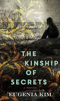 The Kinship of Secrets by Eugenia Kim