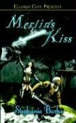 Merlin's Kiss by Stephanie Burke