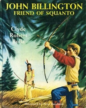 John Billington, Friend of Squanto by Clyde Robert Bulla