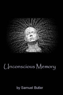 Unconscious Memory by Samuel Butler