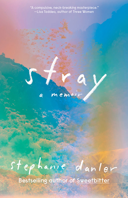 Stray: A Memoir by Stephanie Danler