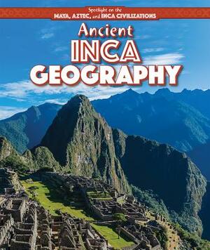 Ancient Inca Geography by Theresa Morlock