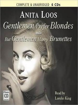 Gentlemen Prefer Blondes and But Gentlemen Marry Brunettes: The Illuminating Diary of a Professional Lady (Lorelei Lee #1-2)Gentlemen Prefer Blondes and But Gentlemen Marry Brunettes: The Illuminating Diary of a Professional Lady by Lorelei King, Anita Loos