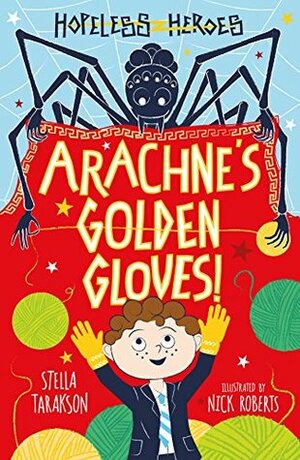 Arachne's Golden Gloves by Nick Roberts, Stella Tarakson